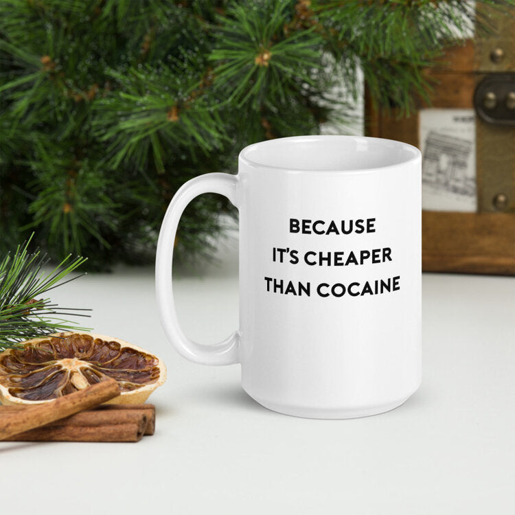 Motivational Mug 002 "Because It's Cheaper"