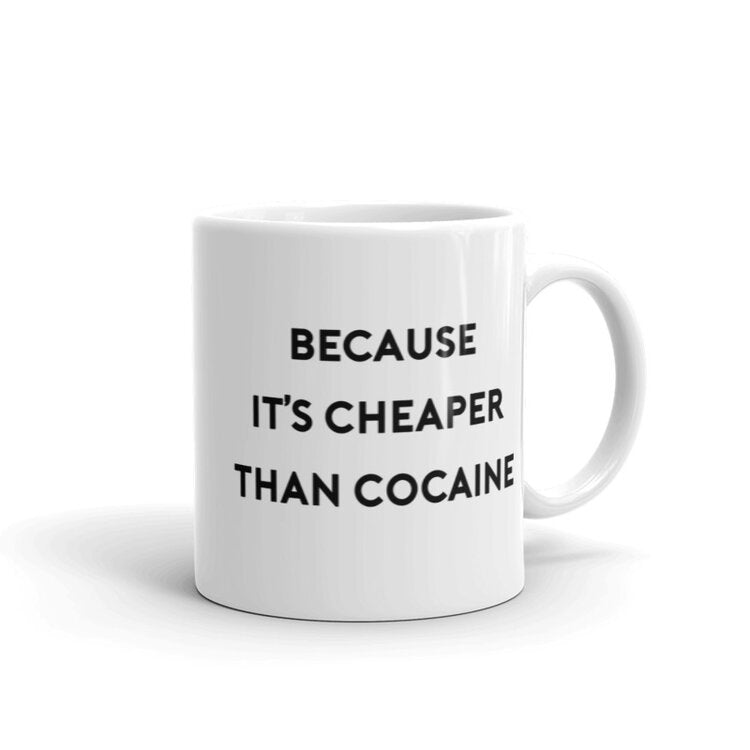 Motivational Mug 002 "Because It's Cheaper"